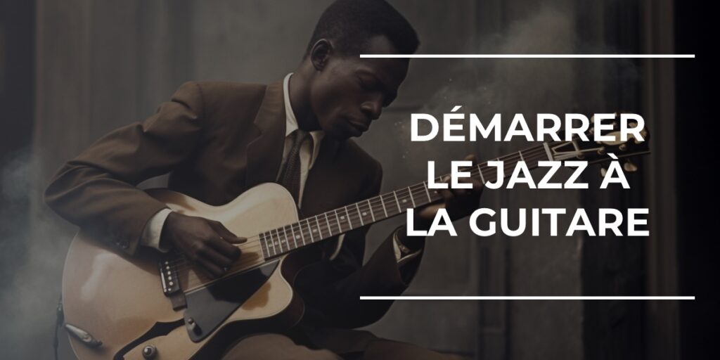 D Buter Le Jazz La Guitare Le Guide Pour Se Lancer