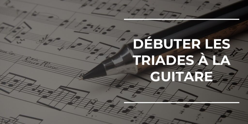 Triades à la Guitare le Guide Débutant (avec Exercices)